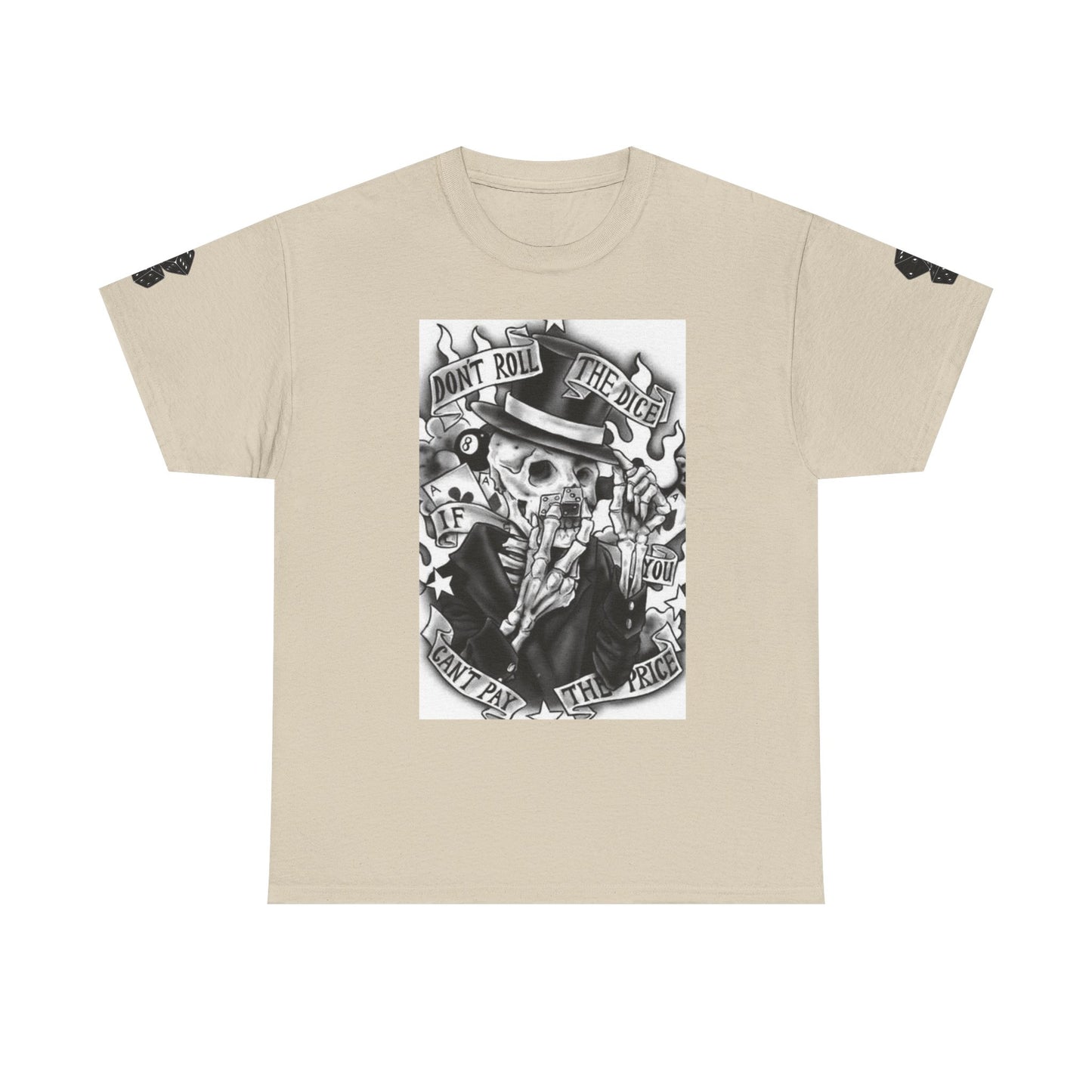 Don't Roll The Dice If You Can't Pay The Price Tshirt