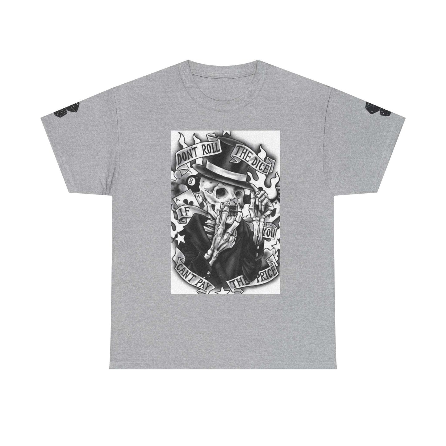 Don't Roll the Dice if you Can't Pay the Price Tshirt