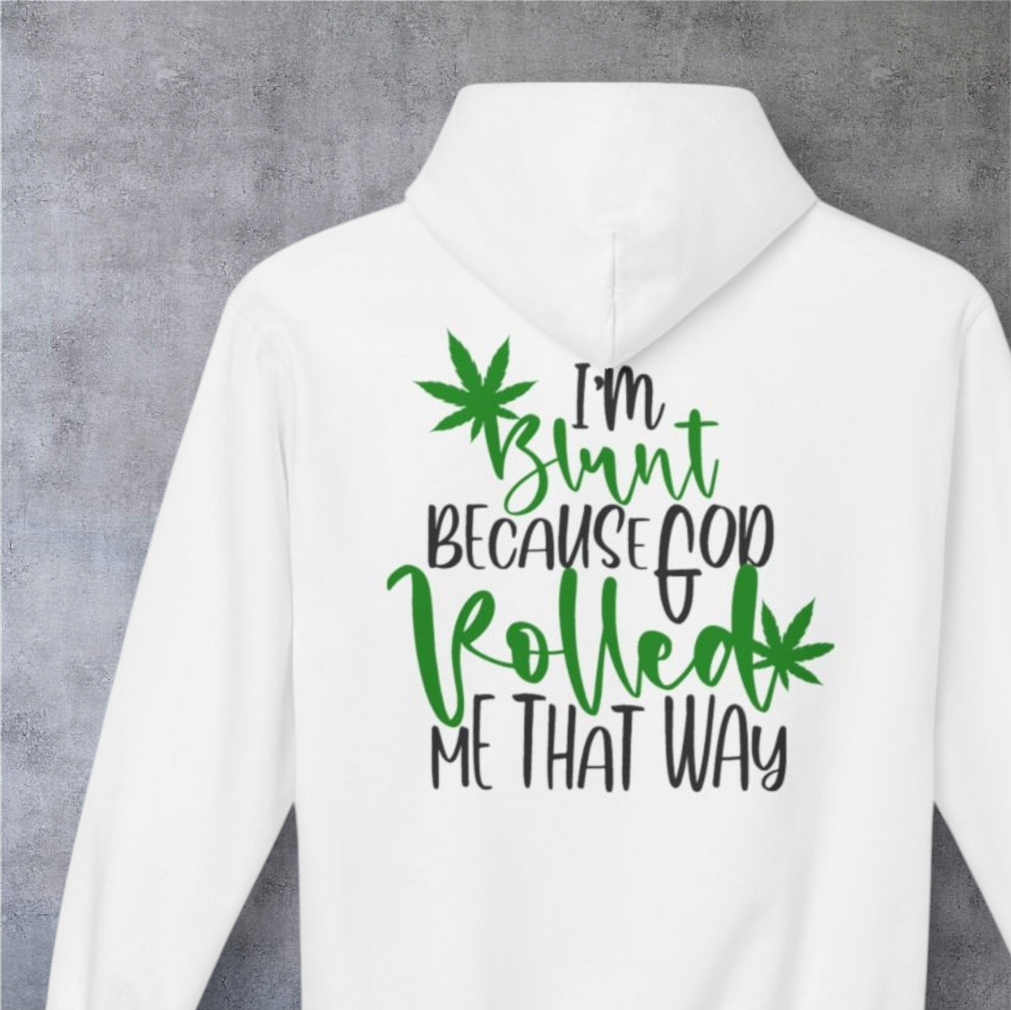 Hoodie — "I'm Blunt Because God Rolled Me That Way" Graphic Hoodie