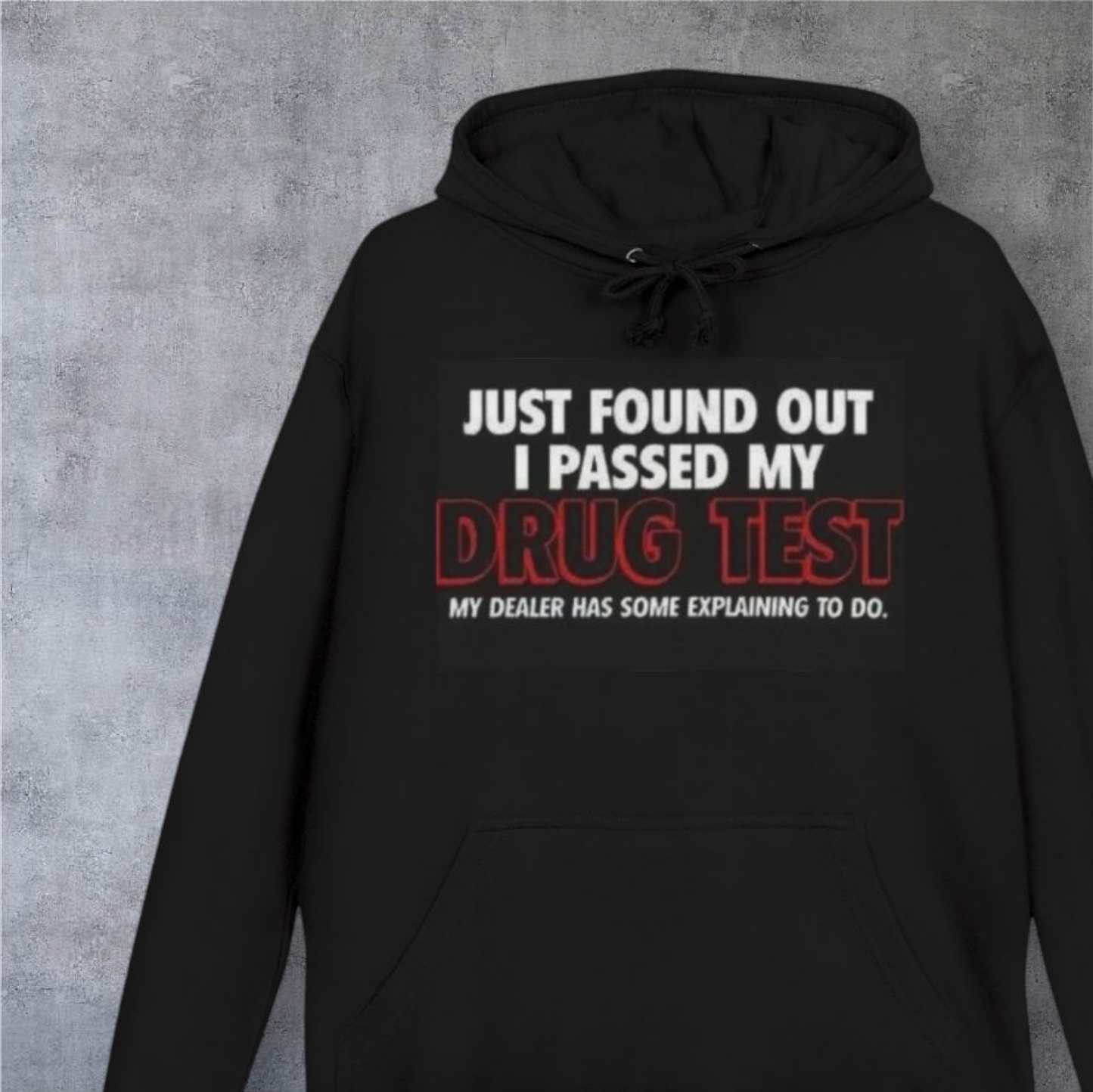 Funny Drug Test Hoodie — "Just Found Out I Passed My Drug Test" Graphic Pullover