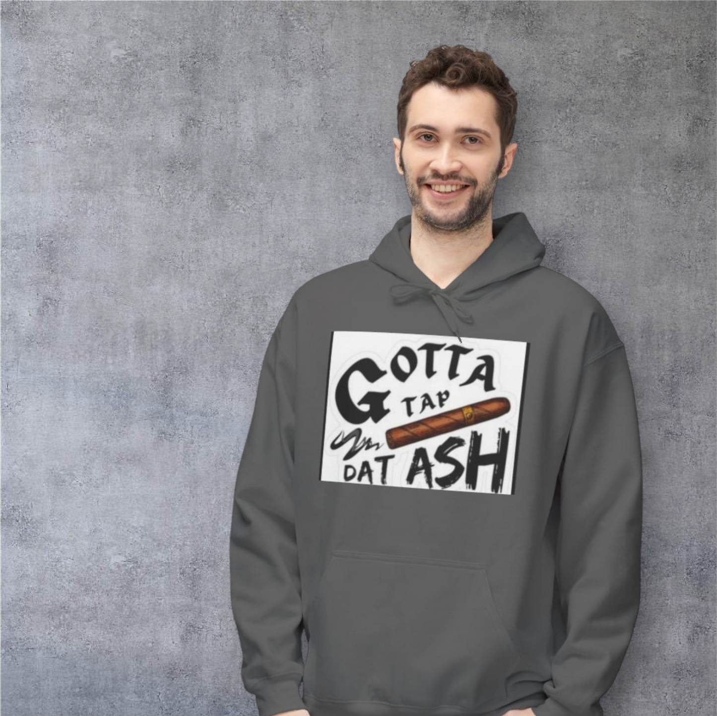 Gotta Tap Dat Ash Hoodie, Funny Unisex Fleece Sweatshirt, Chill Vibes Apparel, Perfect Gift for Smokers, Casual Style Hoodie