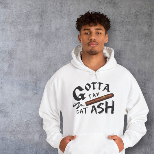 Gotta Tap Dat Ash Hoodie, Funny Unisex Fleece Sweatshirt, Chill Vibes Apparel, Perfect Gift for Smokers, Casual Style Hoodie