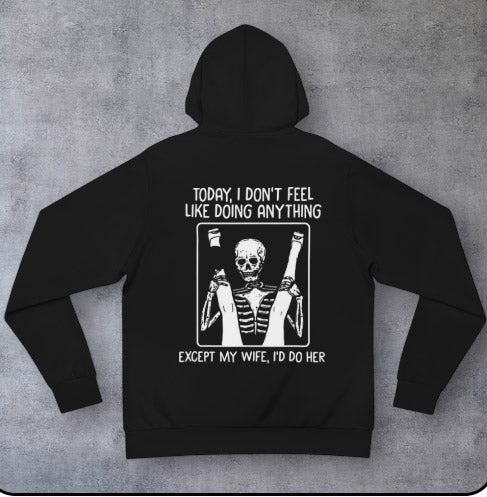 Skeleton Dab Hoodie — “Today I Don’t Feel Like Doing Anything Except My Wife, I’d Do Her” Graphic Pullover