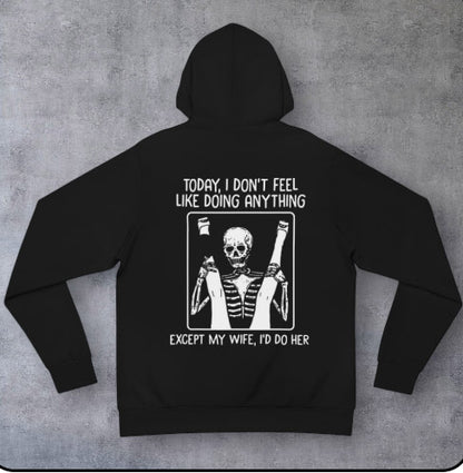 Skeleton Dab Hoodie — “Today I Don’t Feel Like Doing Anything Except My Wife, I’d Do Her” Graphic Pullover