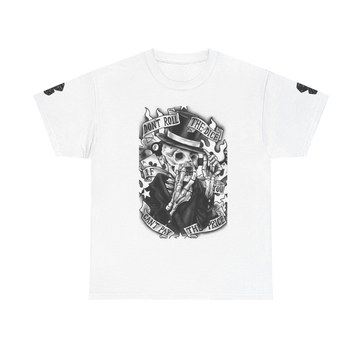 Don't Roll the Dice if you Can't Pay the Price Tshirt