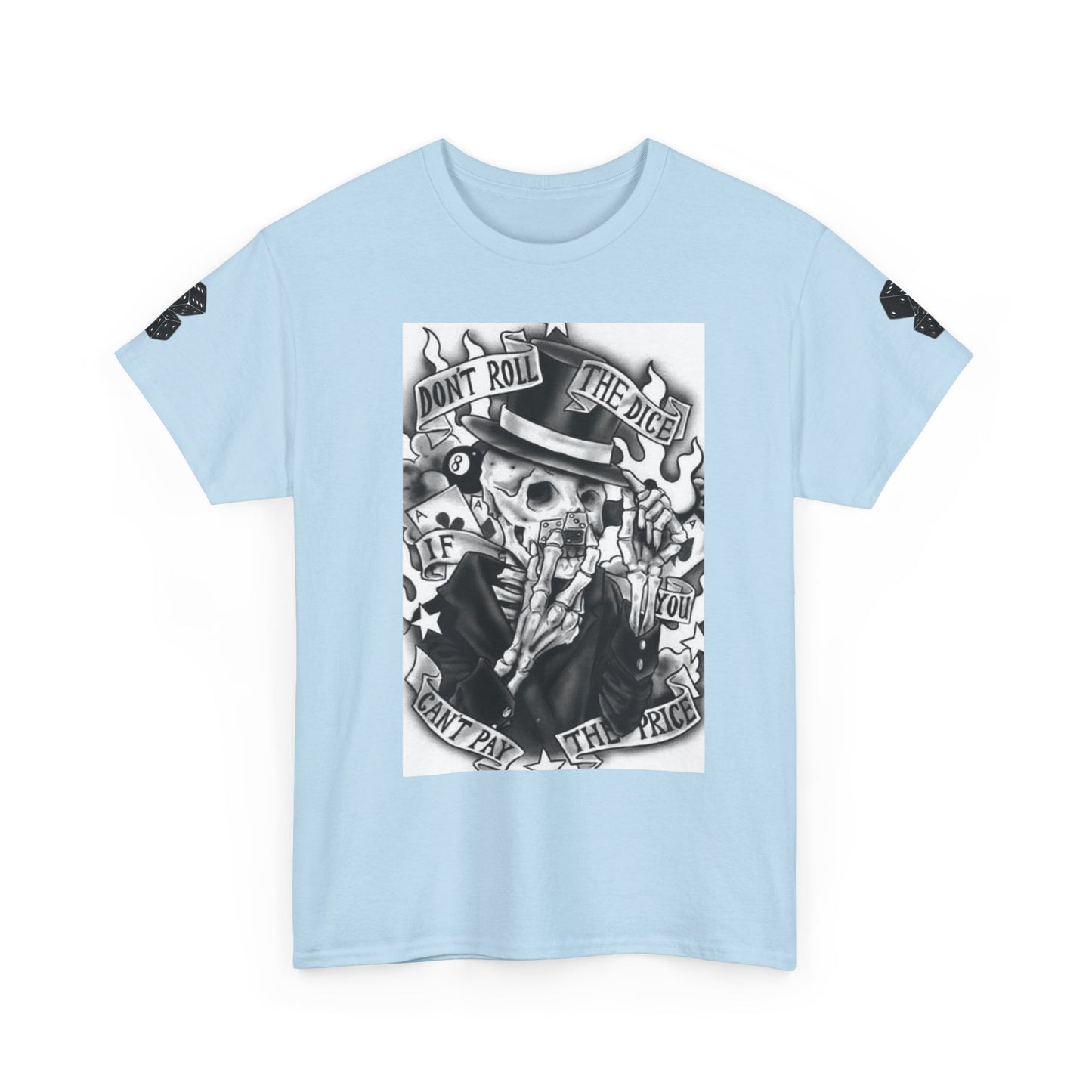 Don't Roll The Dice If You Can't Pay The Price Tshirt