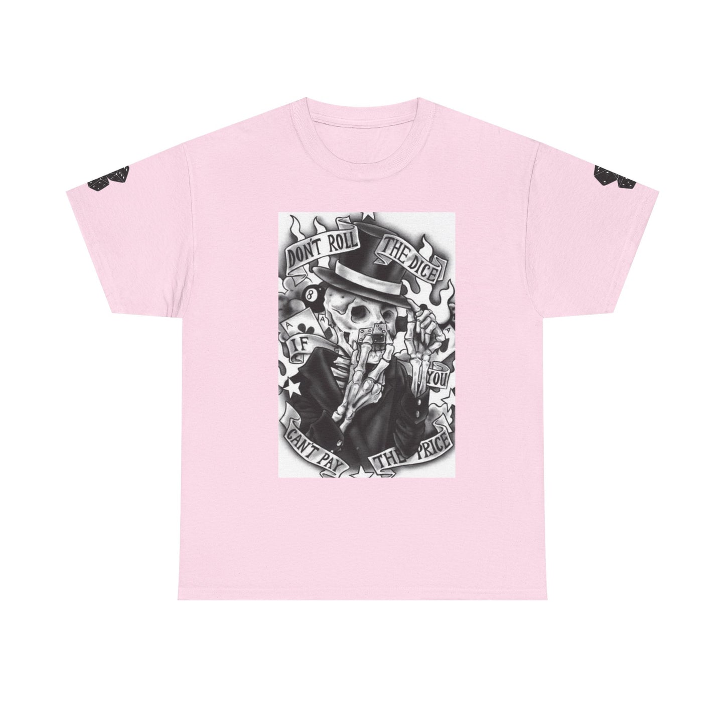 Don't Roll the Dice if you Can't Pay the Price Tshirt