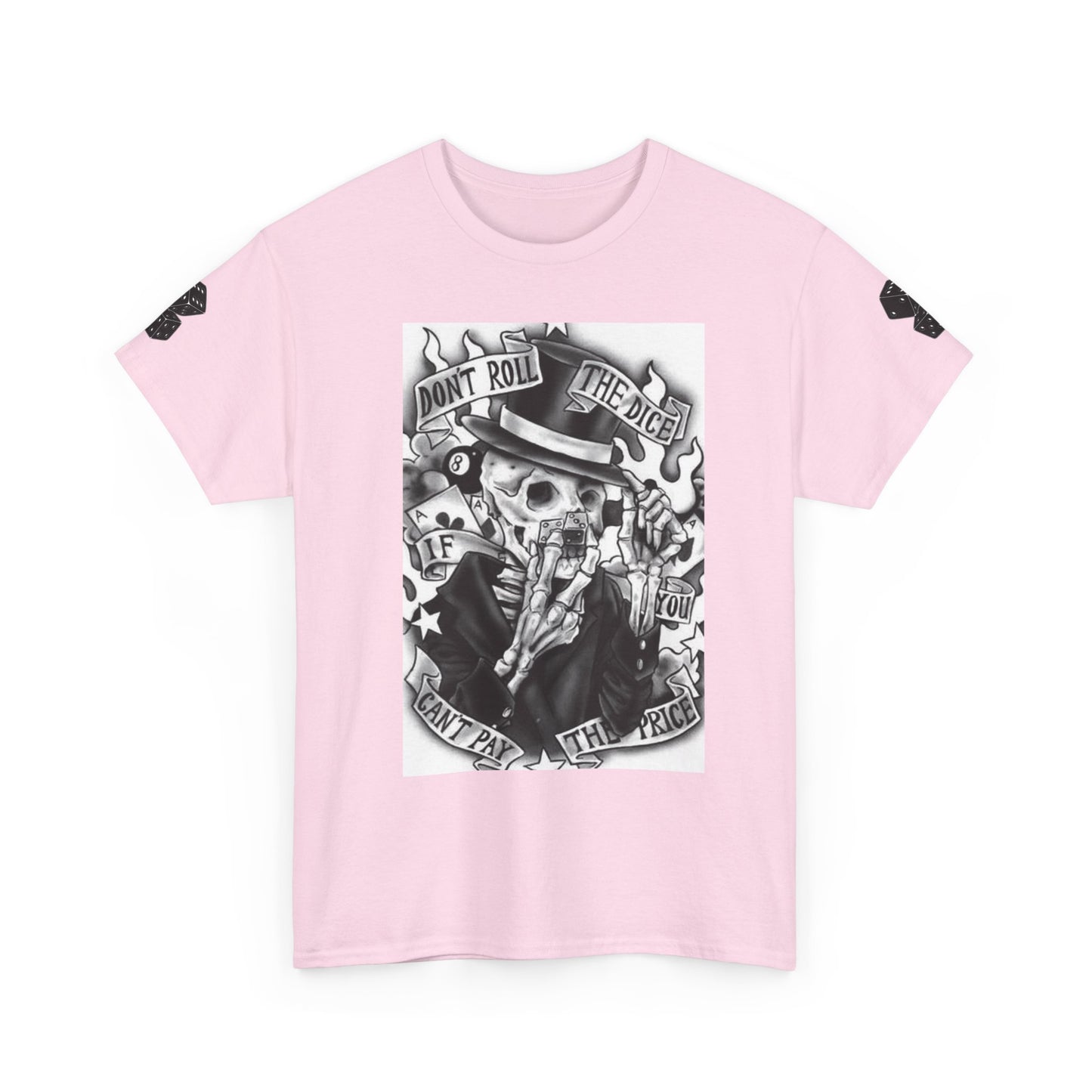 Don't Roll The Dice If You Can't Pay The Price Tshirt