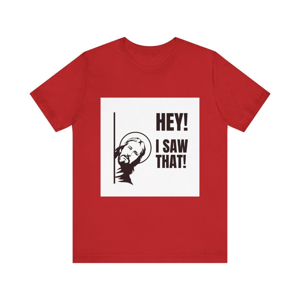 Humorous Christian Tee: Hey! I Saw That, Jesus is Coming Look Busy, Funny Religious Shirt, Gift for Believers, Church Events, Casual Wear - Cali Rich Clothing