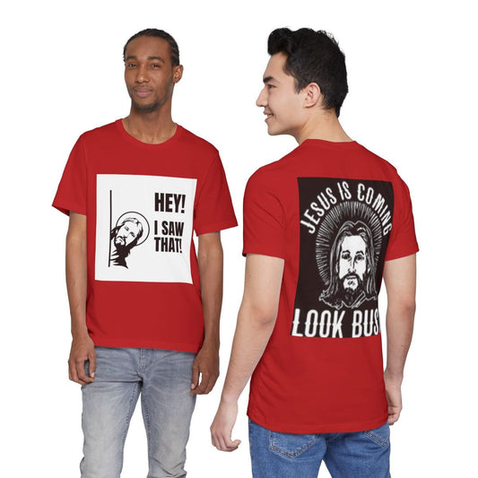 Humorous Christian Tee: Hey! I Saw That, Jesus is Coming Look Busy, Funny Religious Shirt, Gift for Believers, Church Events, Casual Wear - Cali Rich Clothing
